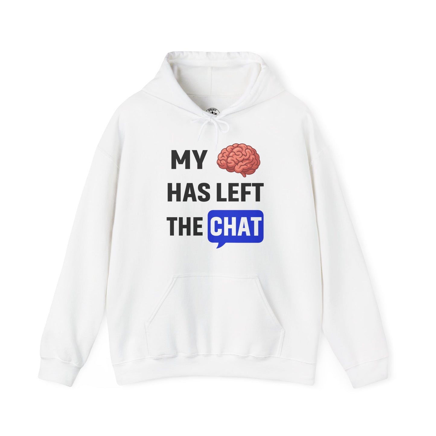 My Brain Has Left The Chat Unisex Hoodie | Office Apparel, Gift for Coworker, Humorous Clothing