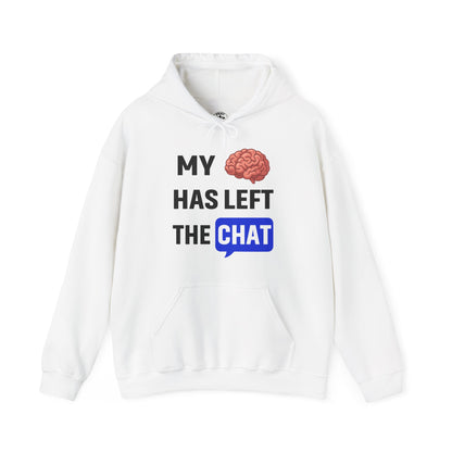 My Brain Has Left The Chat Unisex Hoodie | Office Apparel, Gift for Coworker, Humorous Clothing