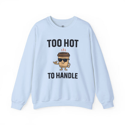 Coffee Cup Guy Too Hot To Handle Unisex Sweatshirt | Humorous Crewneck, Gift for Baristas, Coffee Addict Apparel, Office Gift
