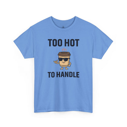 Coffee Cup Guy Too Hot To Handle Unisex T-Shirt | Funny Coffee Shirt, Gift for Baristas,  Funny Shirt for Friends, Office Apparel
