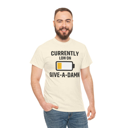 Currently Low On Give-A-Damn Unisex T-Shirt | Funny Casual Wear, Gift for Friends, Relaxed Style, Everyday Humor