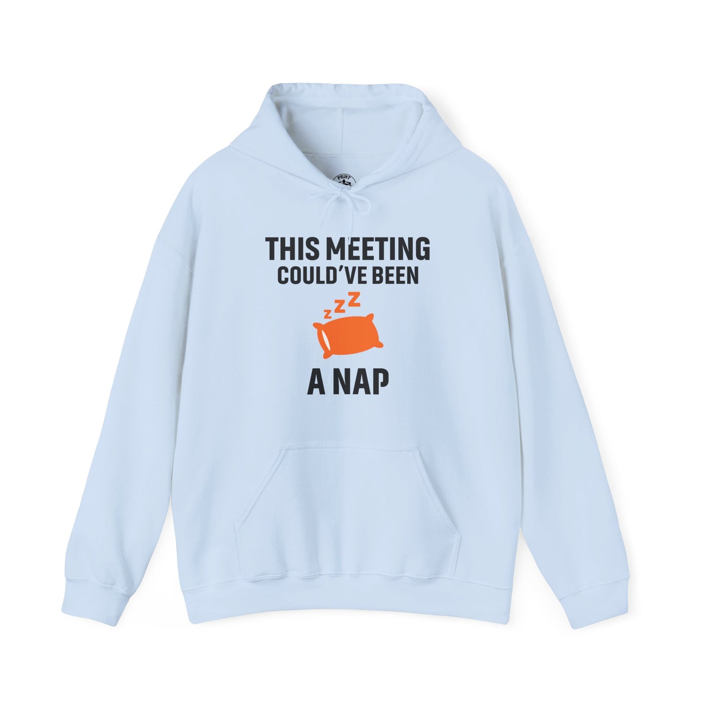 This Meeting Could've Been A Nap Unisex Hoodie | Funny Nap Hoodie, Perfect for Meetings, Gift for Nappers, Cozy Casual Wear