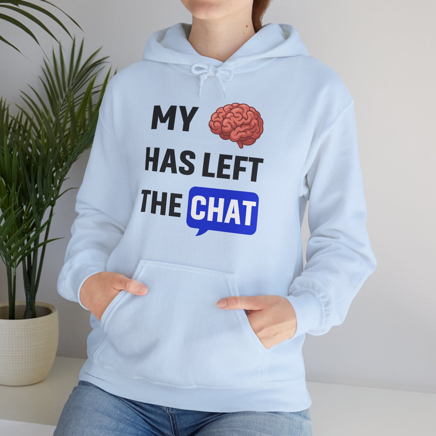 My Brain Has Left The Chat Unisex Hoodie | Office Apparel, Gift for Coworker, Humorous Clothing