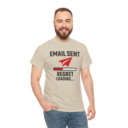 Email Sent Regret Loading Unisex T-Shirt | Funny Coworker Gift, Office Humor, Casual Wear, Quirky Tee