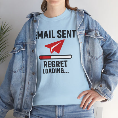 Email Sent Regret Loading Unisex T-Shirt | Funny Coworker Gift, Office Humor, Casual Wear, Quirky Tee