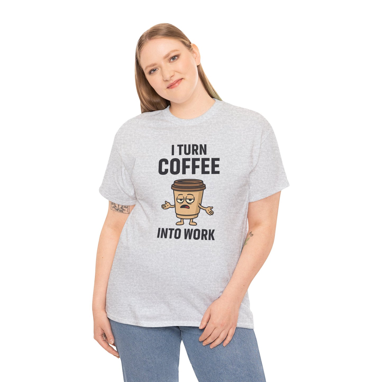 Coffee Cup Guy I Turn Coffee Into Work Unisex T-Shirt | Funny For Coffee Lovers, Great for Office Wear, Gift for Coffee Addicts, Casual Wear