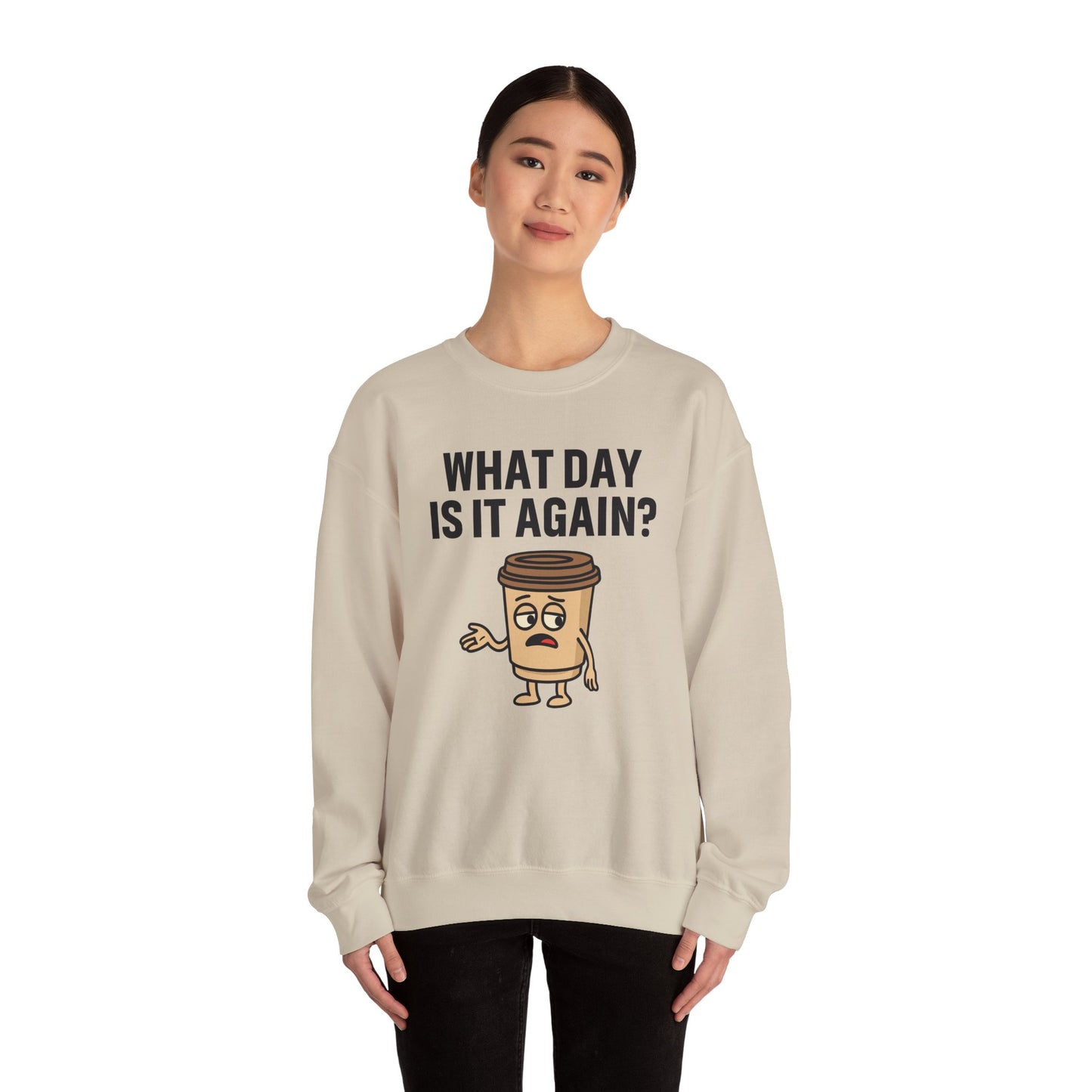 Coffee Cup Guy What Day Is It Again? Unisex Sweatshirt | Funny Sweatshirt with Sassy Quote, Great For Coffee Lovers