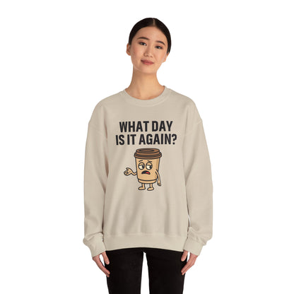 Coffee Cup Guy What Day Is It Again? Unisex Sweatshirt | Funny Sweatshirt with Sassy Quote, Great For Coffee Lovers