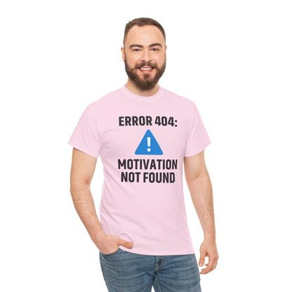 Error 404 Motivation Not Found Unisex T-Shirt | Funny Graphic Tee, Gift for Tech Lovers, Quirky Humor Outfit, Office Gift