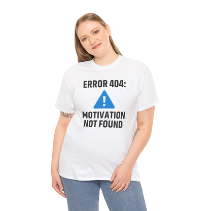Error 404 Motivation Not Found Unisex T-Shirt | Funny Graphic Tee, Gift for Tech Lovers, Quirky Humor Outfit, Office Gift