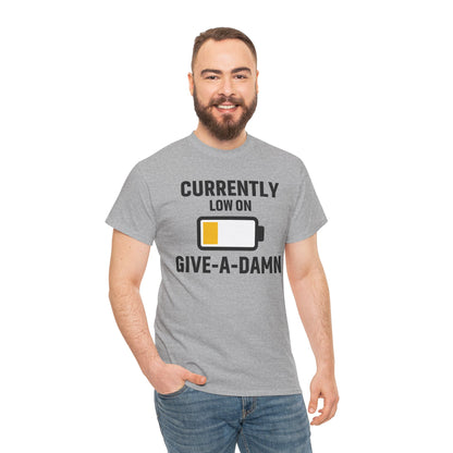 Currently Low On Give-A-Damn Unisex T-Shirt | Funny Casual Wear, Gift for Friends, Relaxed Style, Everyday Humor