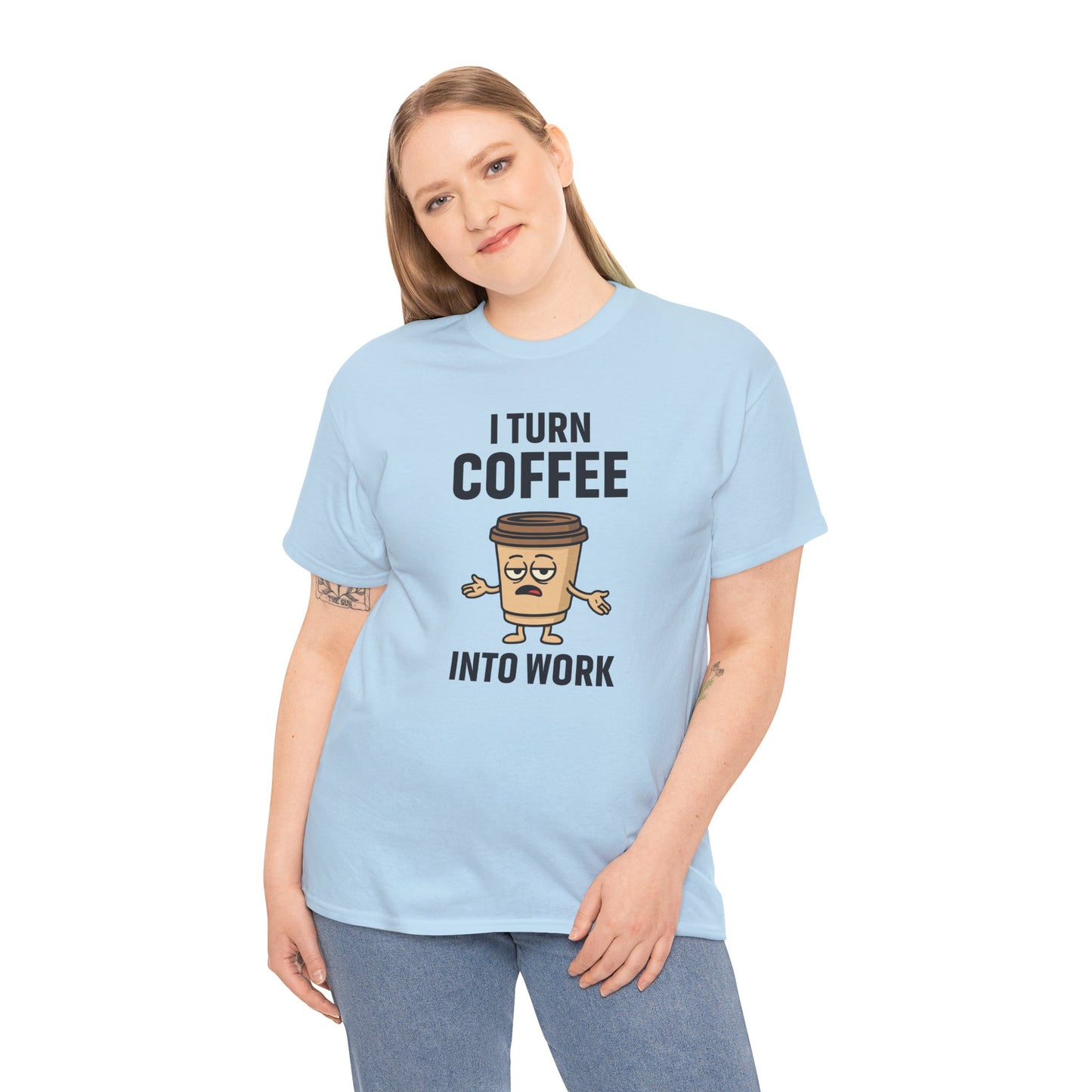 Coffee Cup Guy I Turn Coffee Into Work Unisex T-Shirt | Funny For Coffee Lovers, Great for Office Wear, Gift for Coffee Addicts, Casual Wear