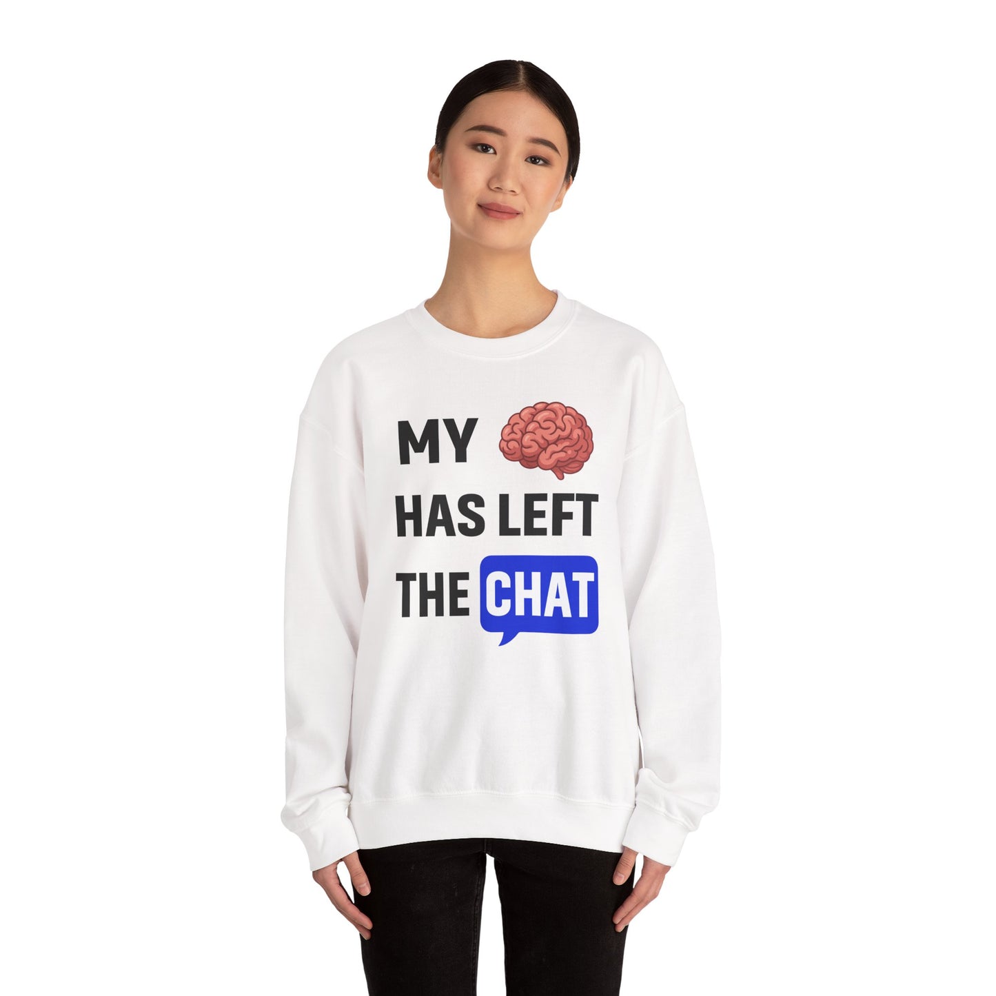 My Brain Has Left The Chat Unisex Sweatshirt | Funny Crewneck Sweatshirt, Perfect Gift for Coworker, Great Office Apparel