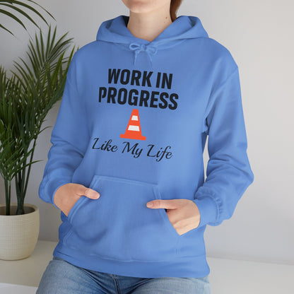 Work In Progress Like My Life Unisex Hoodie | Great for Everyday Attire, Office Gift for Coworker, Funny Saying
