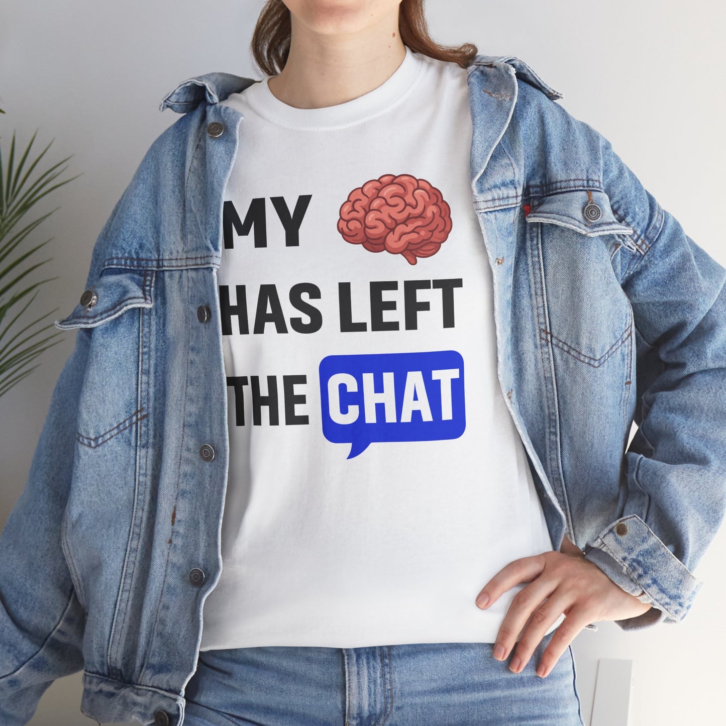 My Brain Has Left the Chat Unisex T-Shirt | Humorous Tee, Office Humor, Great Gift for Coworker