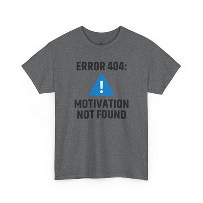 Error 404 Motivation Not Found Unisex T-Shirt | Funny Graphic Tee, Gift for Tech Lovers, Quirky Humor Outfit, Office Gift