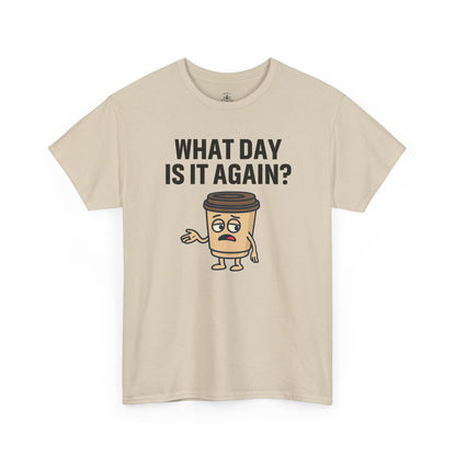 Funny Coffee T-Shirt, Unisex Heavy Cotton Tee, What Day Is It Again?, Casual Gift, Coffee Lover Apparel, Perfect for Office Attire