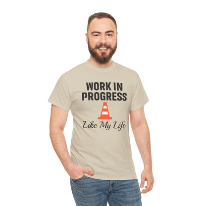 Work In Progress Like My Life Unisex T-Shirt | Funny Office Attire, Everyday Apparel, Daily Humor, Coworker Gift