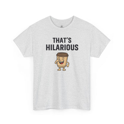 Coffee Cup Guy That's Hilarious Unisex T-Shirt | Funny Shirt, Gift for Coffee Lovers, Everyday Casual Wear, Office Humor Tee