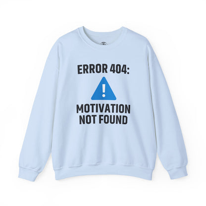 Error 404 Motivation Not Found Unisex Sweatshirt | Funny Crewneck Sweatshirt, Gift for Friends, Funny Office Attire