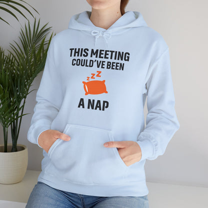 This Meeting Could've Been A Nap Unisex Hoodie | Funny Nap Hoodie, Perfect for Meetings, Gift for Nappers, Cozy Casual Wear