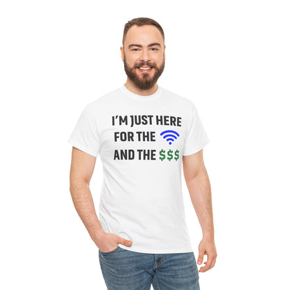 I'm Just Here For The Wi-Fi And Paycheck Unisex T-Shirt | Funny Work Wear, Office Humor