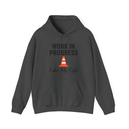 Work In Progress Like My Life Unisex Hoodie | Great for Everyday Attire, Office Gift for Coworker, Funny Saying