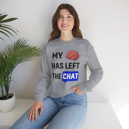 My Brain Has Left The Chat Unisex Sweatshirt | Funny Crewneck Sweatshirt, Perfect Gift for Coworker, Great Office Apparel