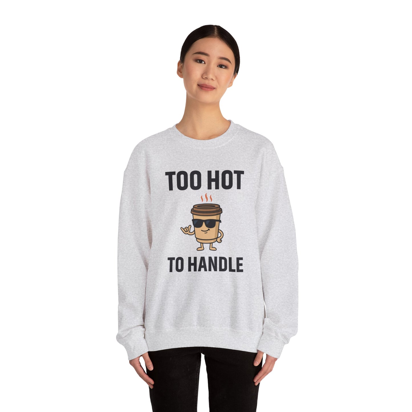 Coffee Cup Guy Too Hot To Handle Unisex Sweatshirt | Humorous Crewneck, Gift for Baristas, Coffee Addict Apparel, Office Gift