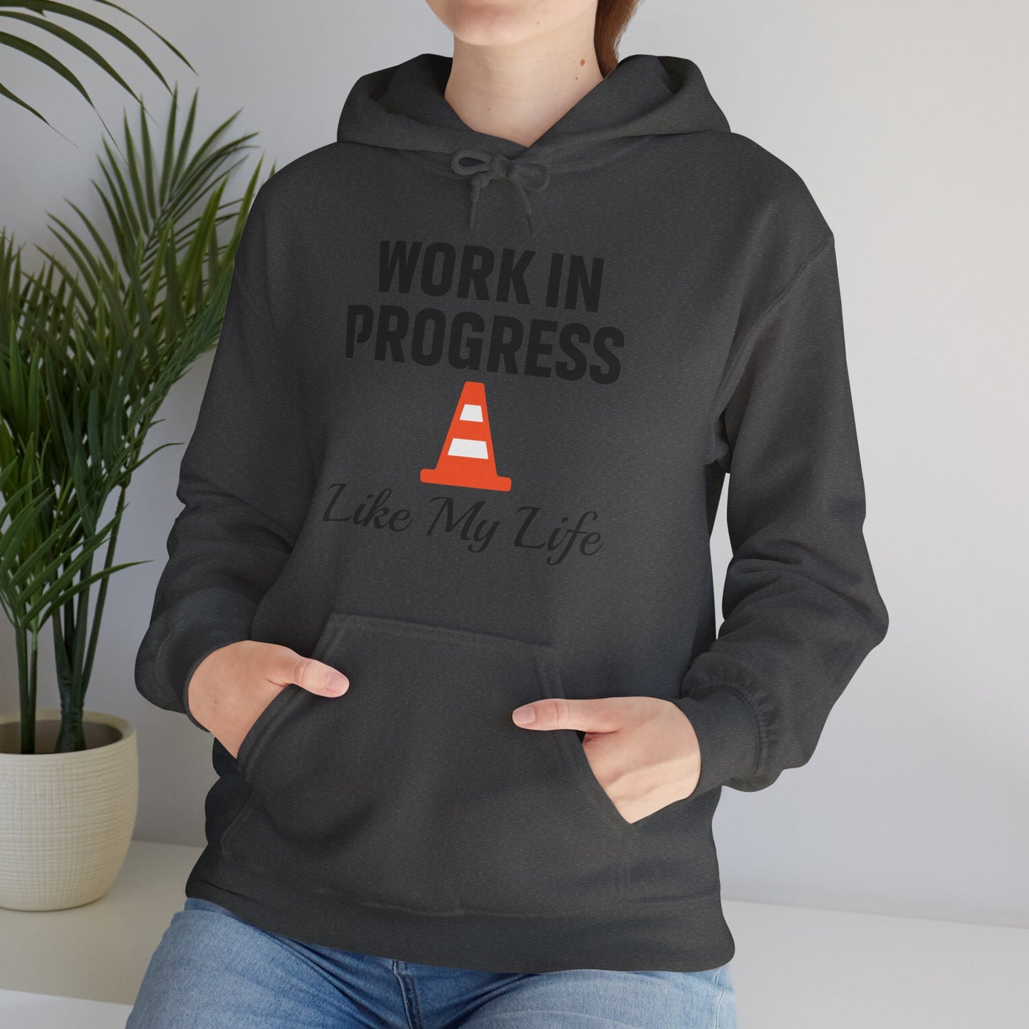 Work In Progress Like My Life Unisex Hoodie | Great for Everyday Attire, Office Gift for Coworker, Funny Saying