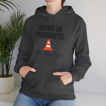 Work In Progress Like My Life Unisex Hoodie | Great for Everyday Attire, Office Gift for Coworker, Funny Saying