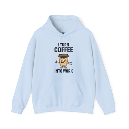 Coffee Cup Guy I Turn Coffee Into Work Unisex Hoodie | Funny Sweatshirt, Gift for Coffee Lovers, Casual Wear