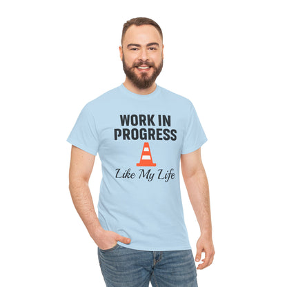 Work In Progress Like My Life Unisex T-Shirt | Funny Office Attire, Everyday Apparel, Daily Humor, Coworker Gift