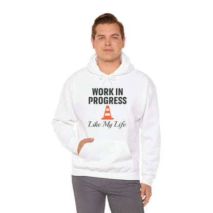 Work In Progress Like My Life Unisex Hoodie | Great for Everyday Attire, Office Gift for Coworker, Funny Saying