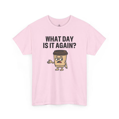 Funny Coffee T-Shirt, Unisex Heavy Cotton Tee, What Day Is It Again?, Casual Gift, Coffee Lover Apparel, Perfect for Office Attire
