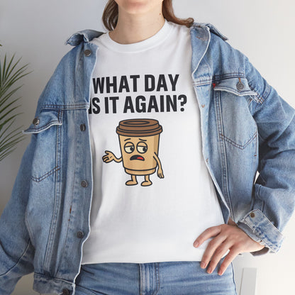 Coffee Cup Guy What Day Is It Again? Unisex T-Shirt | Funny Coffee Shirt, Casual Gift, Coffee Lover Apparel, Perfect for Office Attire