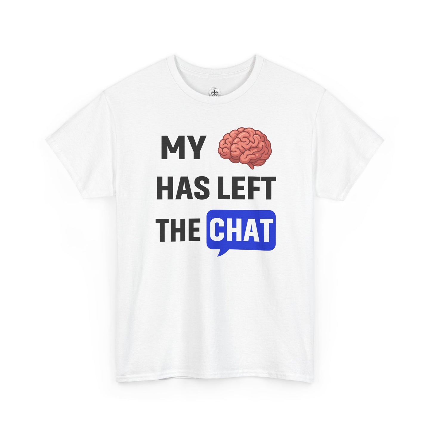My Brain Has Left the Chat Unisex T-Shirt | Humorous Tee, Office Humor, Great Gift for Coworker