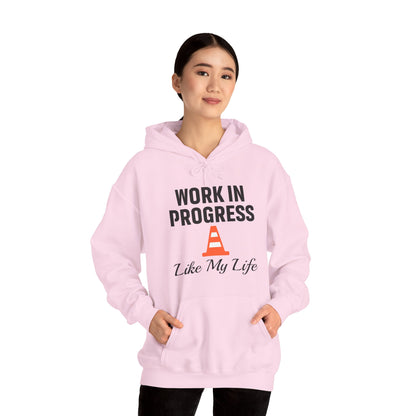 Work In Progress Like My Life Unisex Hoodie | Great for Everyday Attire, Office Gift for Coworker, Funny Saying