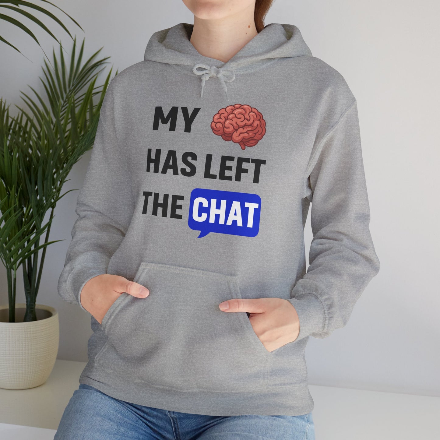 My Brain Has Left The Chat Unisex Hoodie | Office Apparel, Gift for Coworker, Humorous Clothing