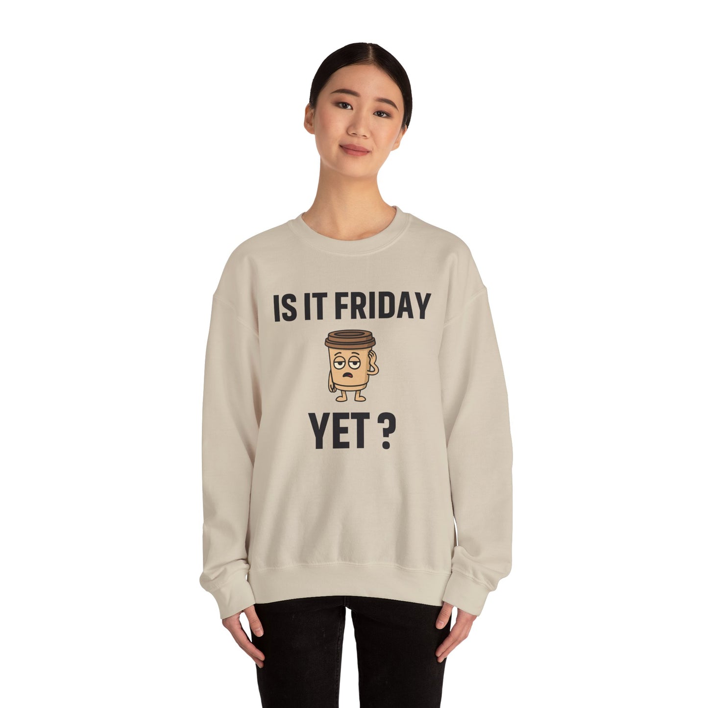 Coffee Cup Guy Is It Friday Yet? Unisex Sweatshirt | Great for Coffee Lover's, Perfect for Monday Outfit, Funny Apparel, Awesome Work Attire