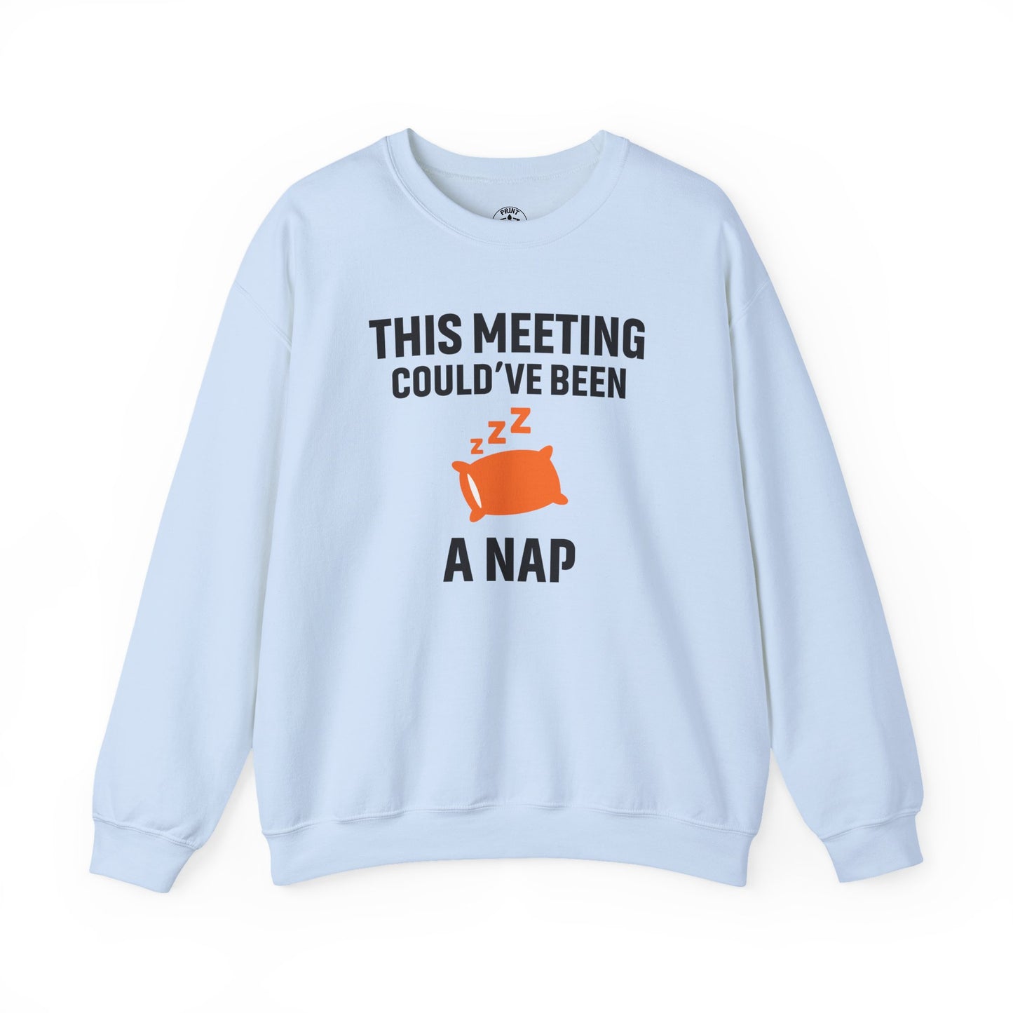 This Meeting Could've Been A Nap Unisex Sweatshirt | Crewneck, Perfect for Office Humor, Gift for Coworker, Nap Lover Apparel