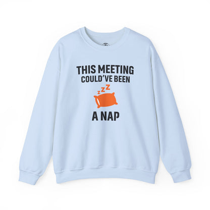 This Meeting Could've Been A Nap Unisex Sweatshirt | Crewneck, Perfect for Office Humor, Gift for Coworker, Nap Lover Apparel