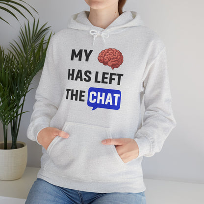 My Brain Has Left The Chat Unisex Hoodie | Office Apparel, Gift for Coworker, Humorous Clothing