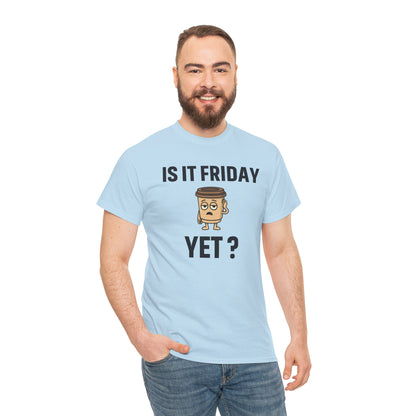 Coffee Cup Guy Is It Friday Yet? Unisex T-Shirt | Office Jokes, Humorous Work Wear, Great for Coworker Gifts