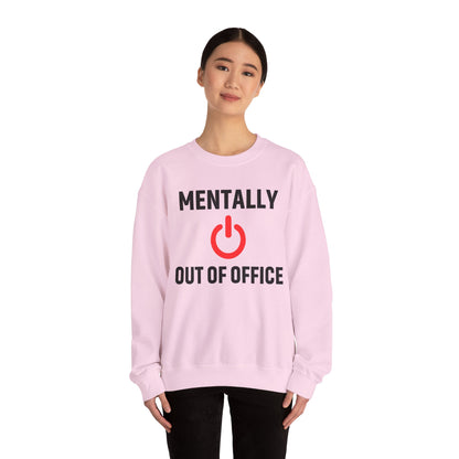 Mentally Out of Office Crewneck Sweatshirt | Cozy Unisex Sweatshirt, Relaxed Fit, Gift for Coworker, Work Apparel