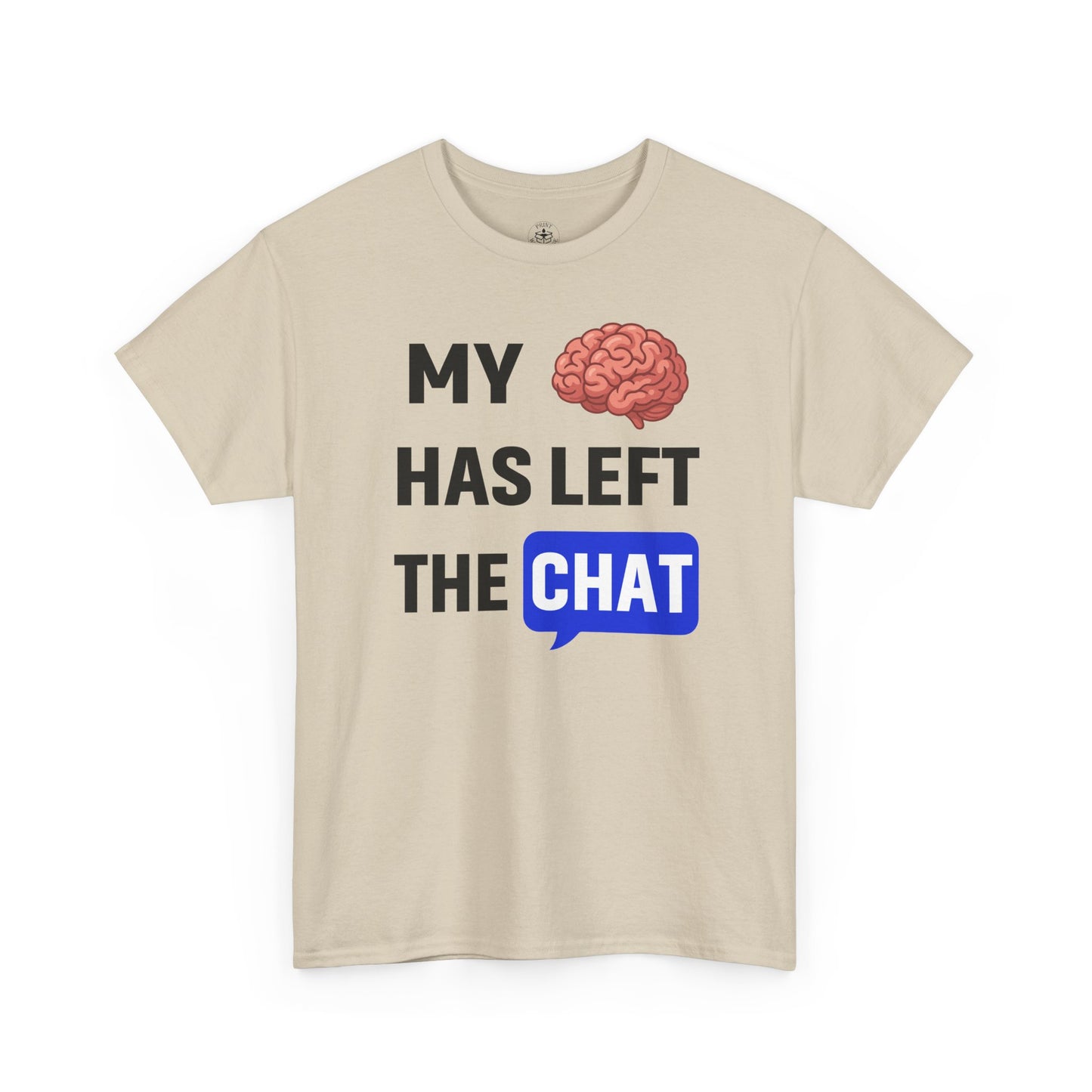 My Brain Has Left the Chat Unisex T-Shirt | Humorous Tee, Office Humor, Great Gift for Coworker