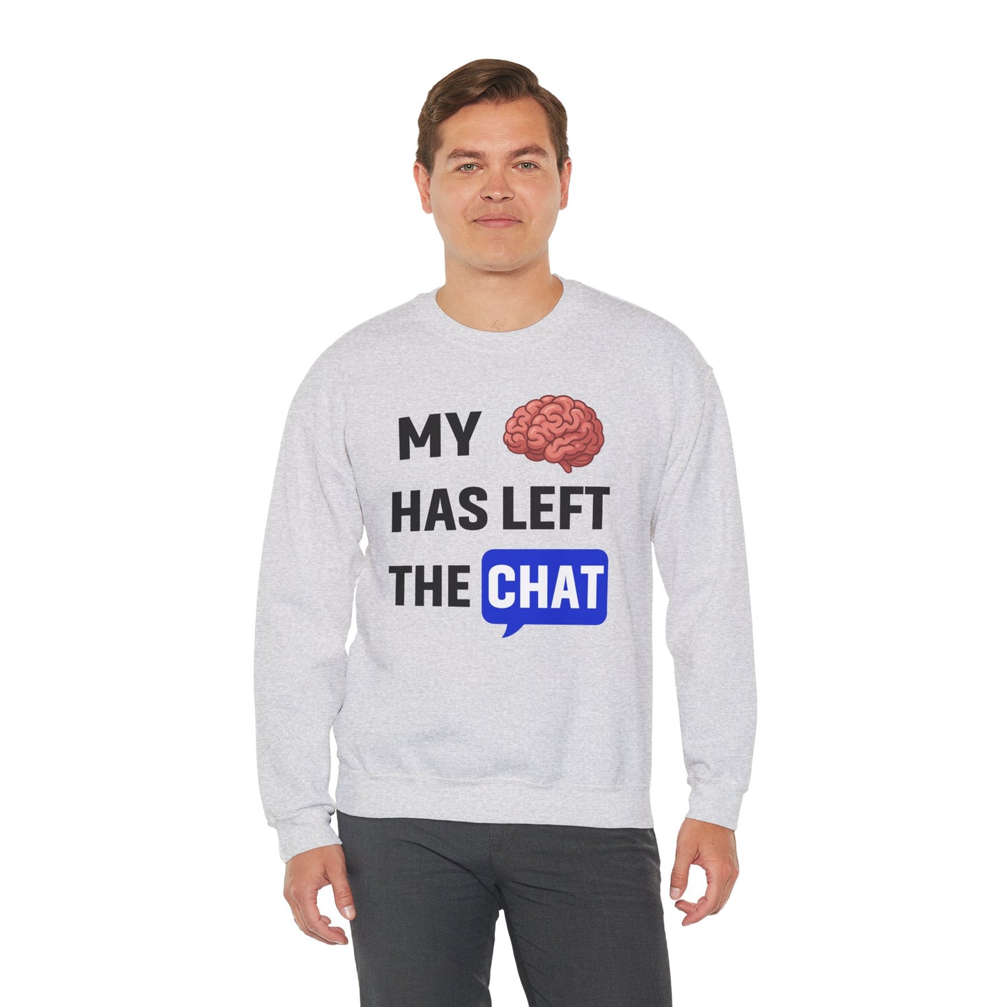 My Brain Has Left The Chat Unisex Sweatshirt | Funny Crewneck Sweatshirt, Perfect Gift for Coworker, Great Office Apparel