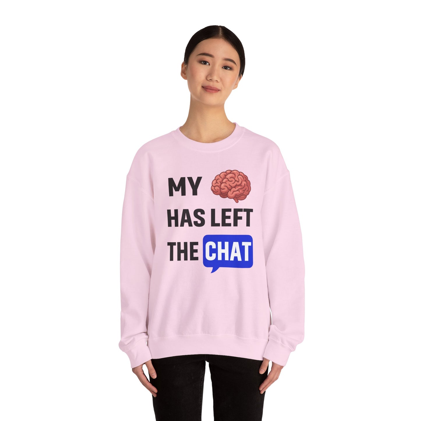 My Brain Has Left The Chat Unisex Sweatshirt | Funny Crewneck Sweatshirt, Perfect Gift for Coworker, Great Office Apparel