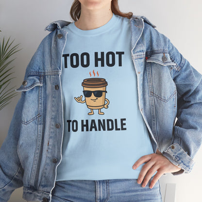 Coffee Cup Guy Too Hot To Handle Unisex T-Shirt | Funny Coffee Shirt, Gift for Baristas,  Funny Shirt for Friends, Office Apparel