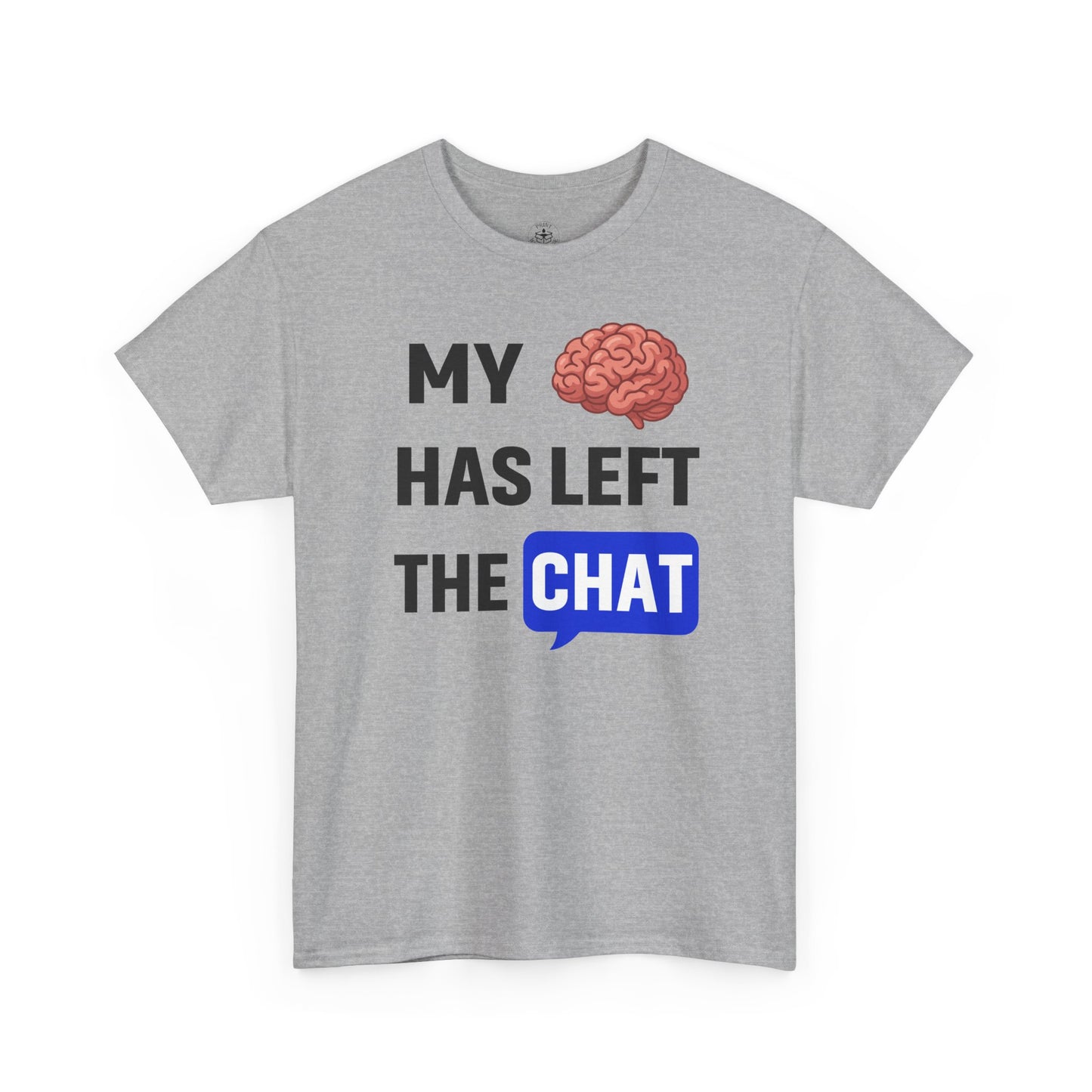 My Brain Has Left the Chat Unisex T-Shirt | Humorous Tee, Office Humor, Great Gift for Coworker